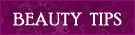 Beauty Tips